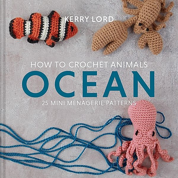 How to Crochet Animals: Ocean, Kerry Lord