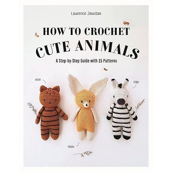 How to Crochet Cute Animals, Laurence Jordan