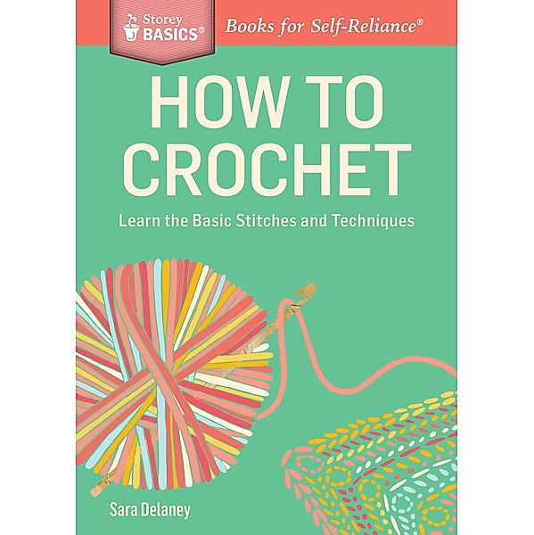 How to Crochet / Storey Basics, Sara Delaney