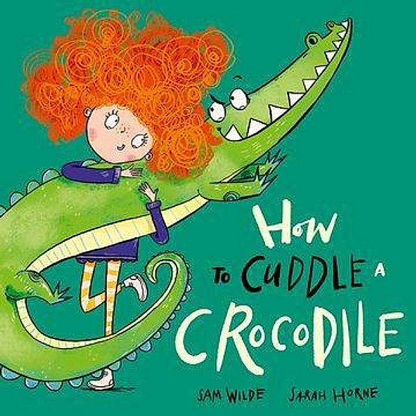 How to Cuddle a Crocodile, Sam Wilde