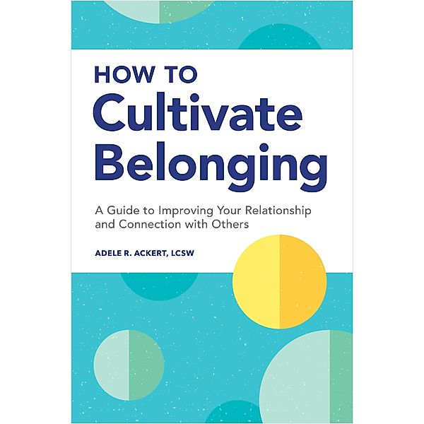 How to Cultivate Belonging, Adele R. Ackert