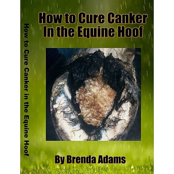 How To Cure Canker in the Equine Hoof, Brenda Adams