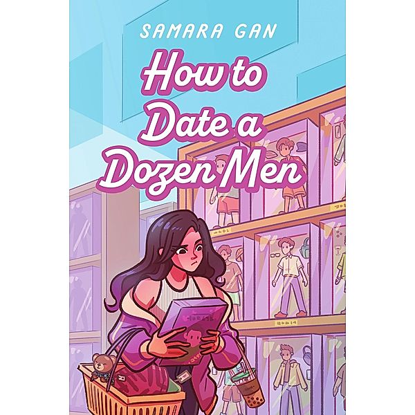 How to Date a Dozen Men, Samara Gan