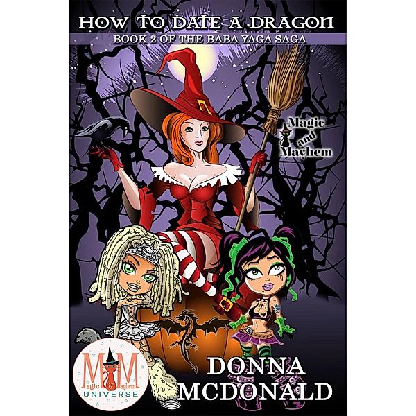 How to Date a Dragon: Magic and Mayhem Universe (Baba Yaga Saga, #2), Donna McDonald