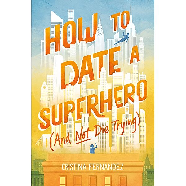 How to Date a Superhero (And Not Die Trying), Cristina Fernandez
