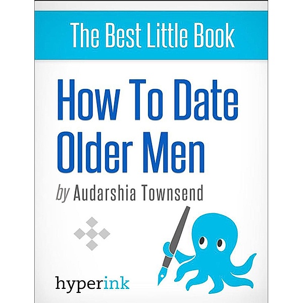 How To Date Older Men (The Younger Women's Guide), Audarshia Townsend