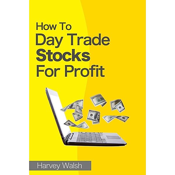 How To Day Trade Stocks For Profit, Harvey Walsh