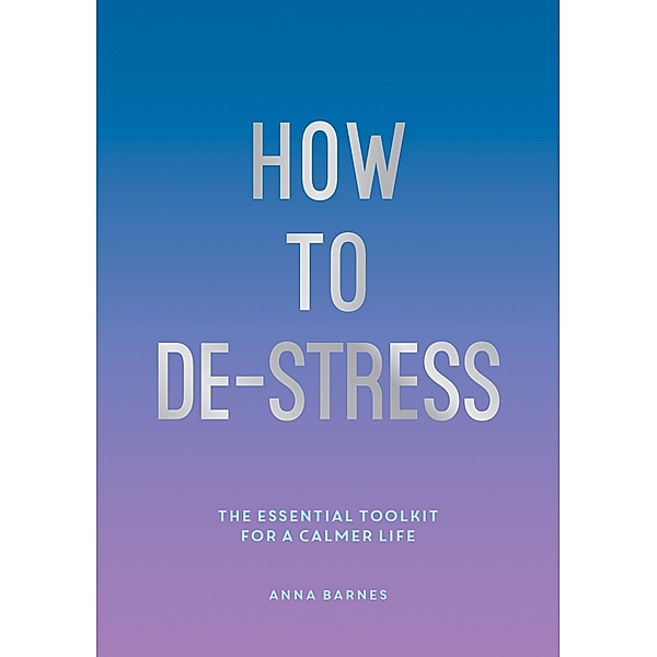 How to De-Stress, Anna Barnes