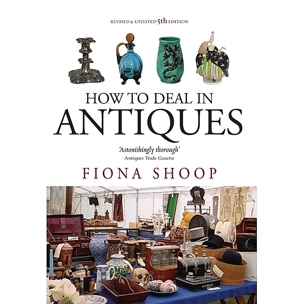 How To Deal In Antiques, 5th Edition, Fiona Shoop