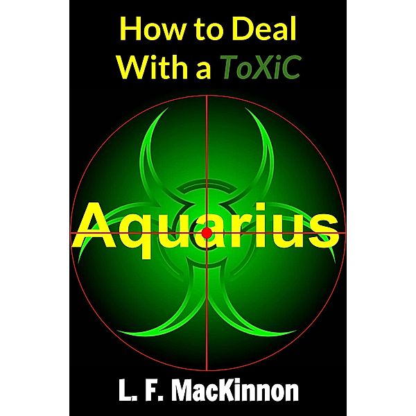 How To Deal With A Toxic Aquarius, Lorna Mackinnon