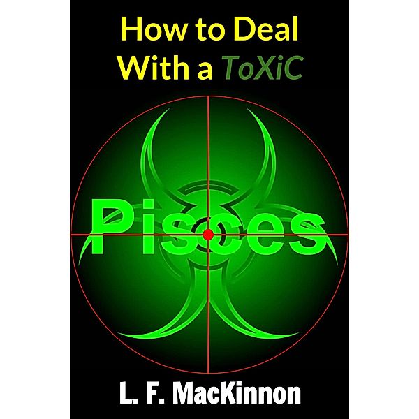 How To Deal With A Toxic Pisces, Lorna Mackinnon