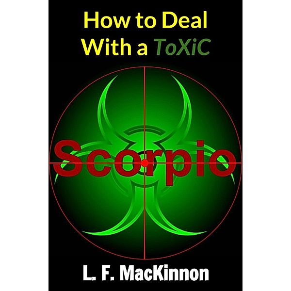 How To Deal With A Toxic Scorpio, Lorna Mackinnon