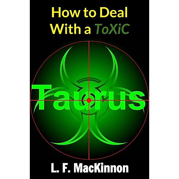 How To Deal With A Toxic Taurus, Lorna Mackinnon