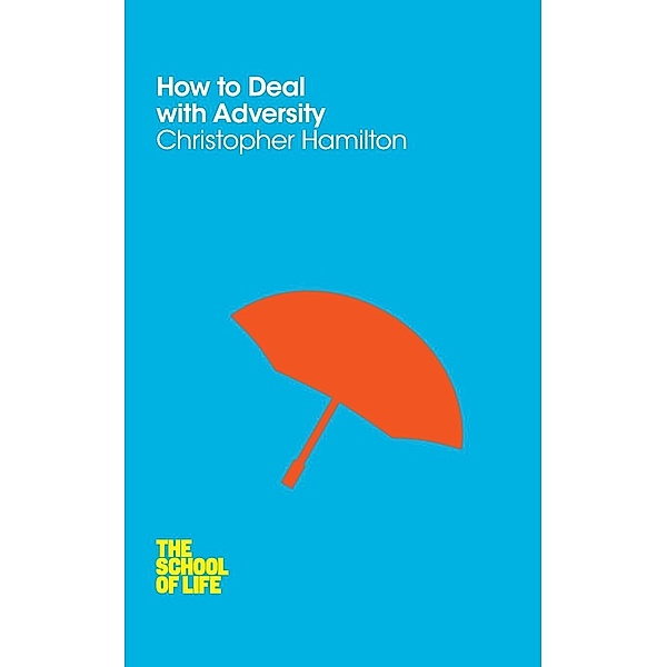 How To Deal with Adversity, Chris Hamilton, Campus London LTD (The School of Life)
