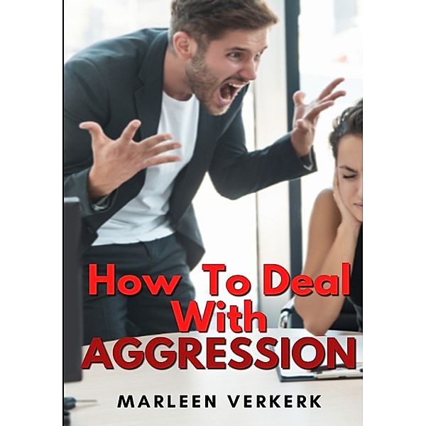 How To Deal With Aggression, Marleen Verkerk