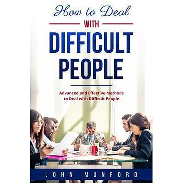 How to Deal with Difficult People / How to Deal with Difficult People Bd.3, John Munford