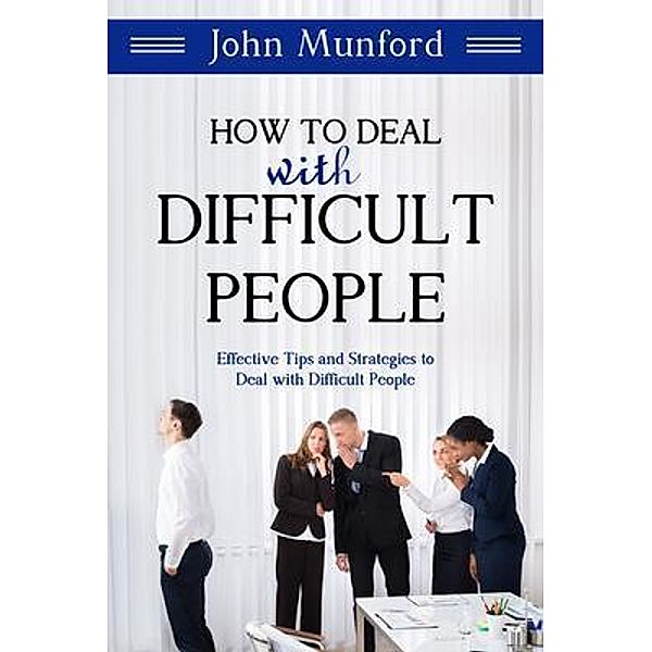 How to Deal with Difficult People / How to Deal with Difficult People Bd.2, John Munford