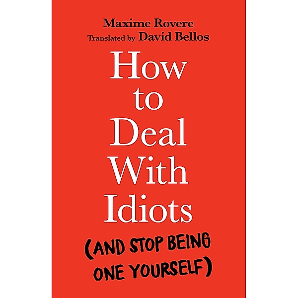 How to Deal With Idiots, Maxime Rovere