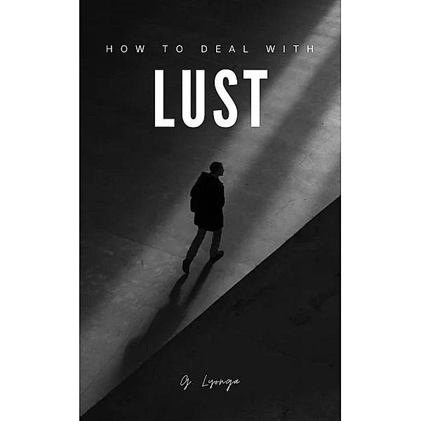 How To Deal With Lust, G. Lyonga