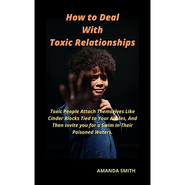 How to Deal With Toxic Relationships, amanda smith
