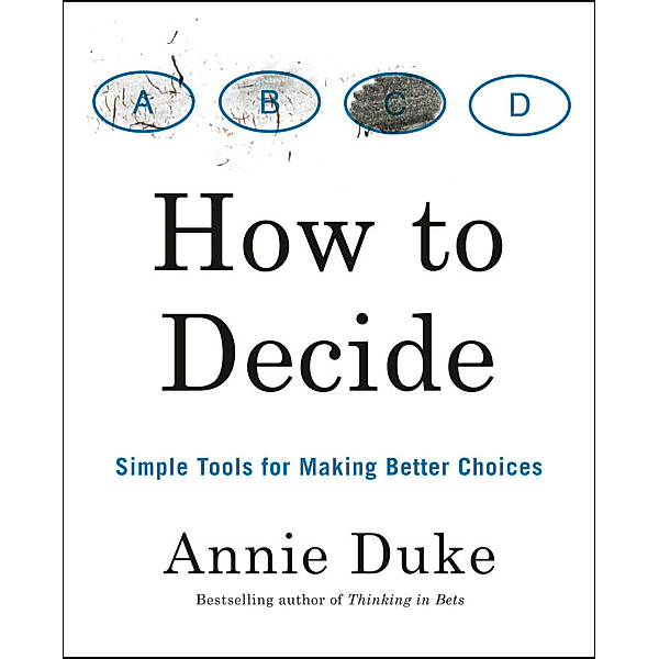 How to Decide, Annie Duke