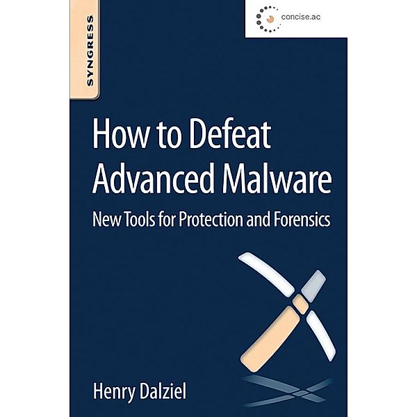 How to Defeat Advanced Malware, Henry Dalziel