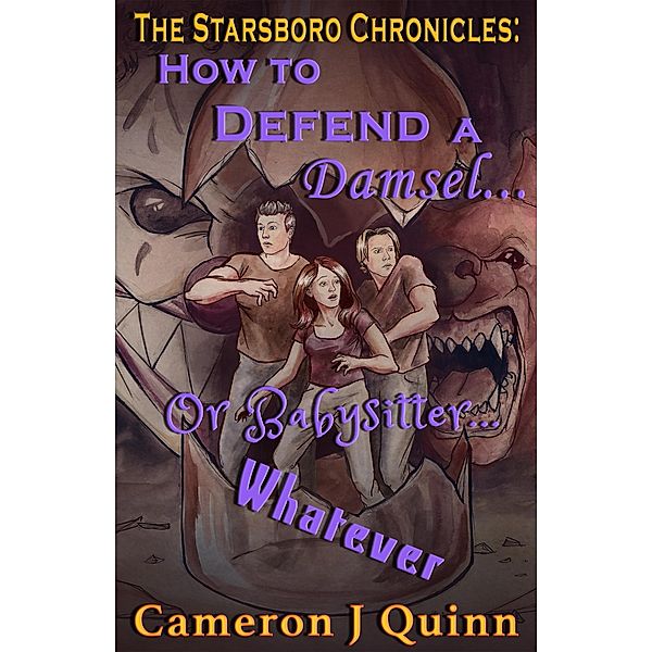 How to Defend a Damsel... Or Babysitter... Whatever (The Starsboro Chronicles: Season 1 Episode 4) / Cameron J Quinn, Cameron J Quinn