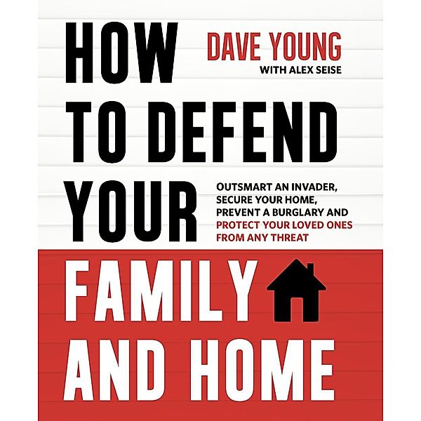 How to Defend Your Family and Home, Dave Young