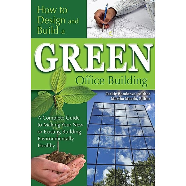 How to Design and Build a Green Office Building, Jackie Bondanza