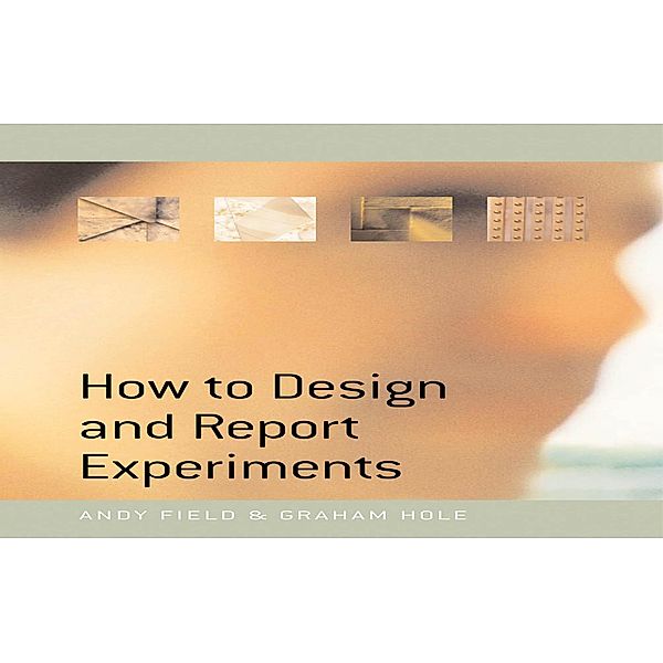 How to Design and Report Experiments, Andy Field, Graham J Hole