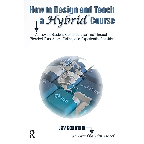 How to Design and Teach a Hybrid Course, Jay Caulfield