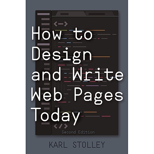 How to Design and Write Web Pages Today, Karl Stolley