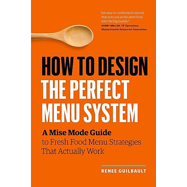 How to Design the Perfect Menu System: A Mise Mode Guide to Fresh Food Menu Strategies That Actually Work, Renee Guilbault