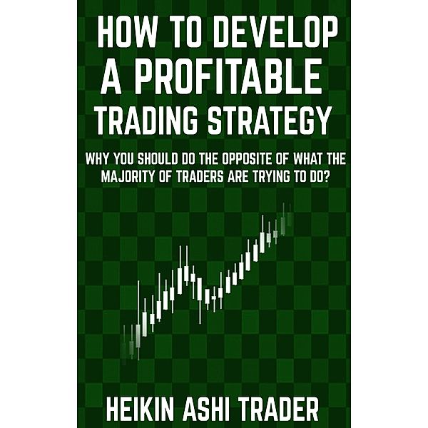How to Develop a Profitable Trading Strategy, Heikin Ashi Trader