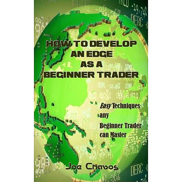 How to Develop an Edge as a Beginner Trader, Joe Chavos