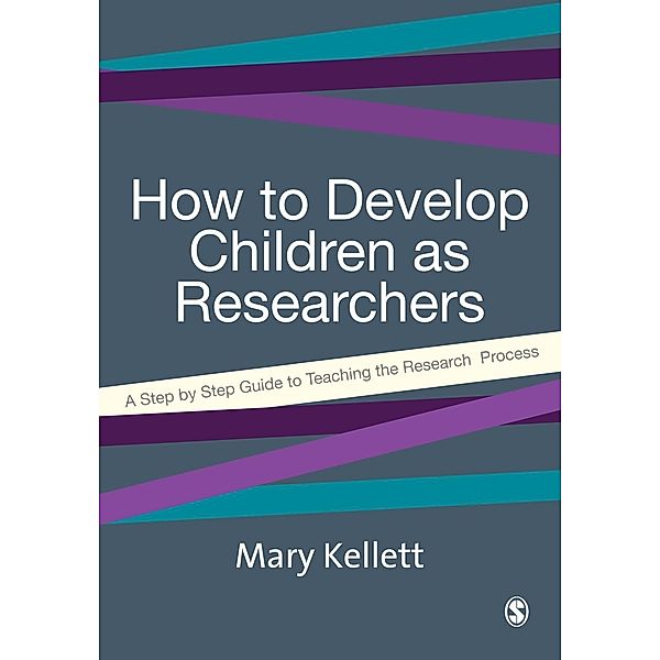 How to Develop Children as Researchers, Mary Kellett