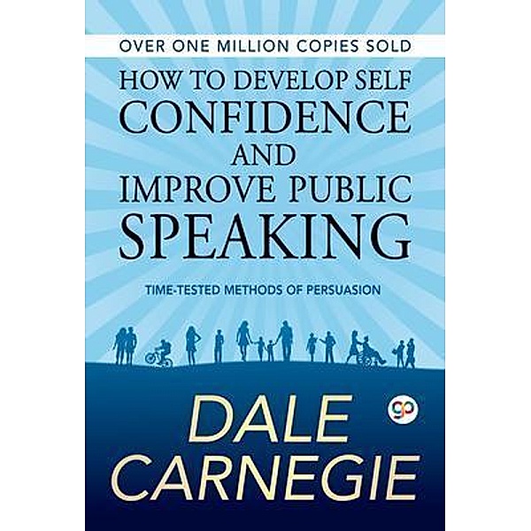 How to Develop Self Confidence and Improve Public Speaking / GENERAL PRESS, Dale Carnegie, Gp Editors