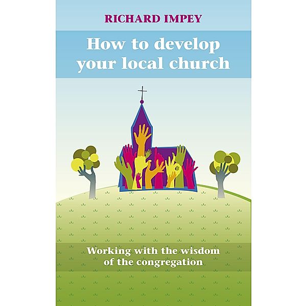 How to Develop Your Local Church, Richard Impey