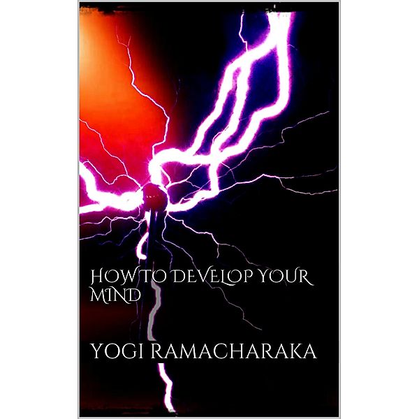 How to Develop your Mind, Yogi Ramacharaka