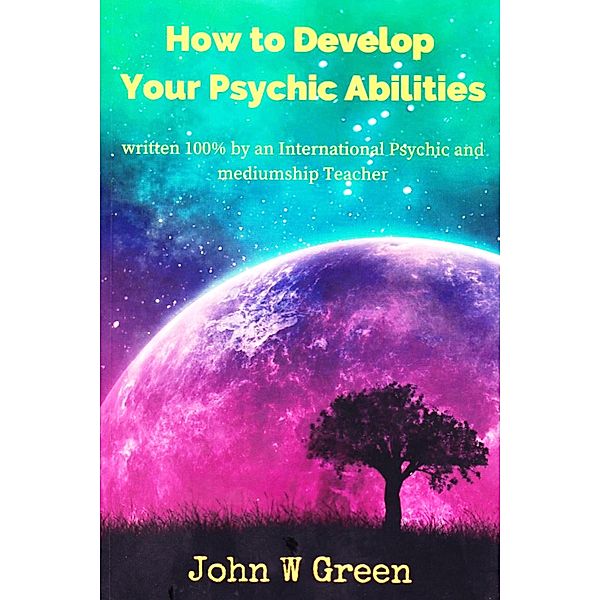 How To Develop Your Psychic Abilities, John W Green