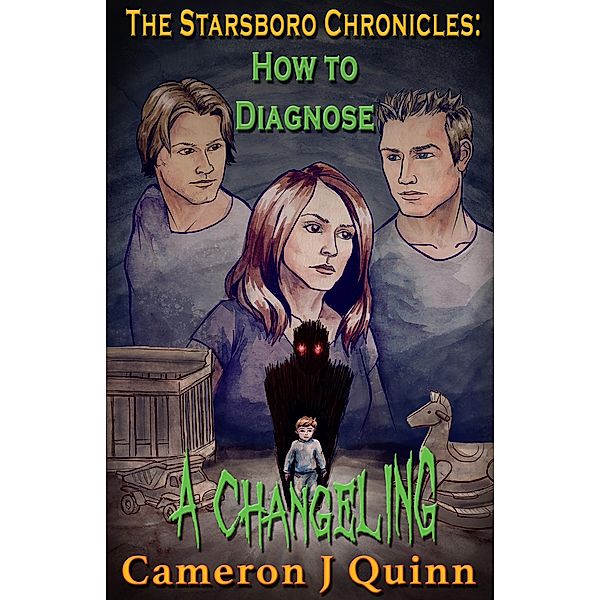 How to Diagnose a Changeling (The Starsboro Chronicles: Season 1 Episode 2) / Cameron J Quinn, Cameron J Quinn