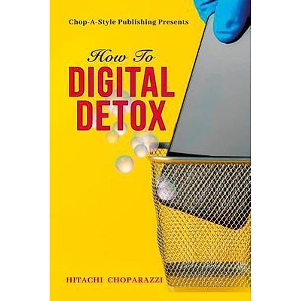 How to Digital Detox, Hitachi Choparazzi