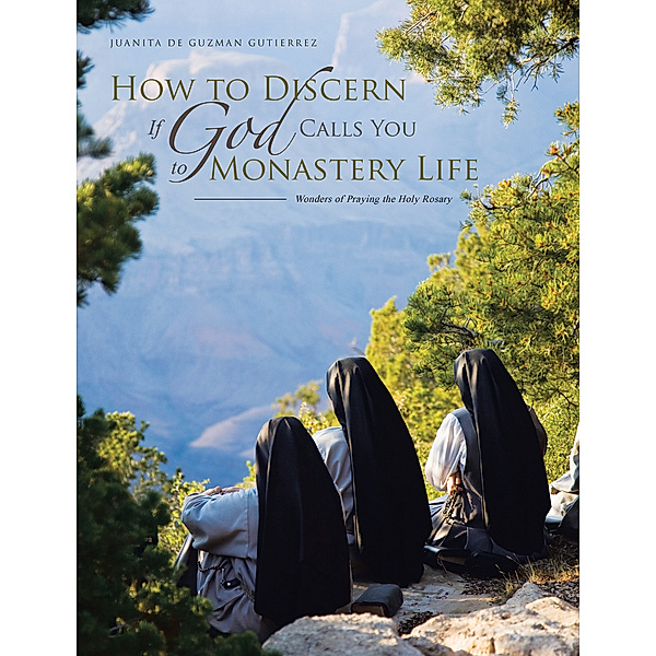 How to Discern If God Calls You to Monastery Life, Juanita de Guzman Gutierrez