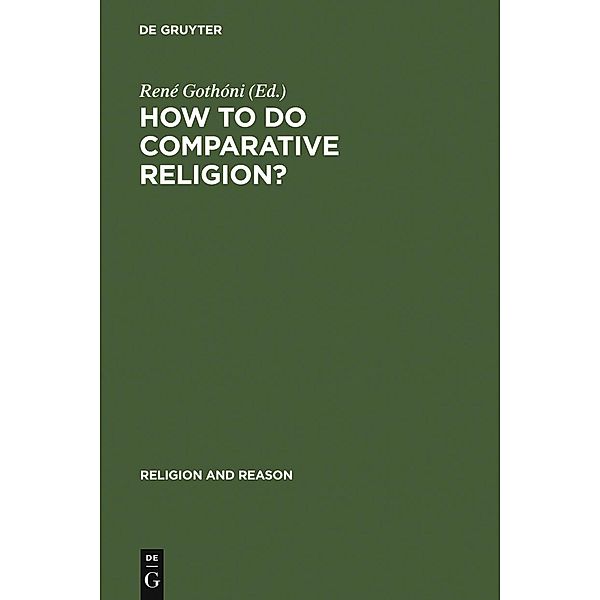 How to do Comparative Religion? / Religion and Reason Bd.44