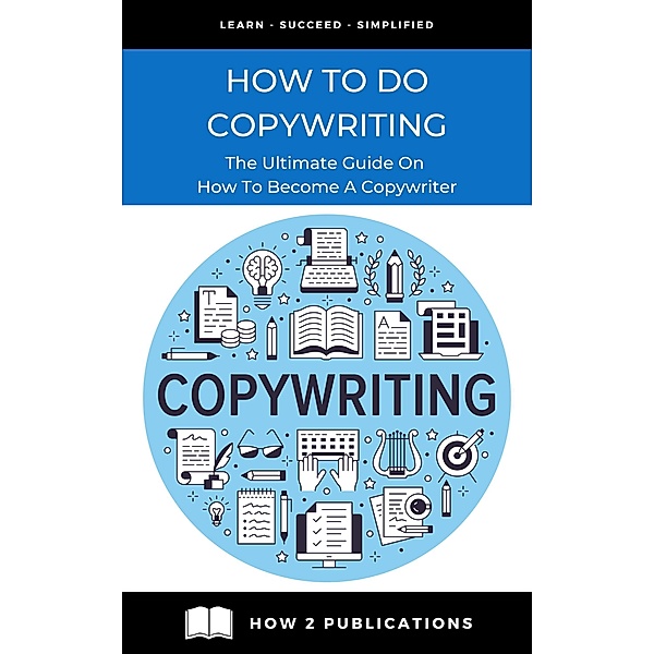 How To Do Copywriting - The Ultimate Guide On How To Become A Copywriter, Pete Harris