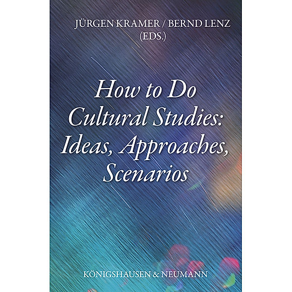 How to Do Cultural Studies: Ideas, Approaches, Scenarios