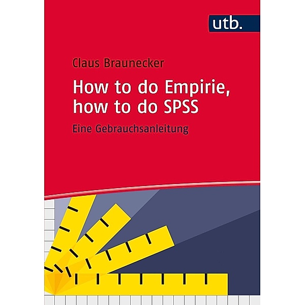 How to do Empirie, how to do SPSS, Claus Braunecker