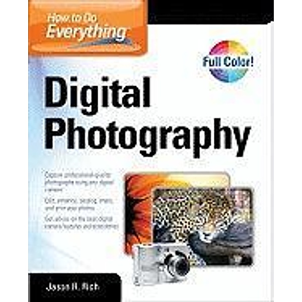 How to Do Everything Digital Photography, Jason R. Rich