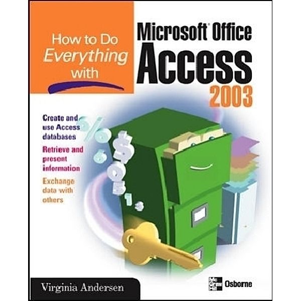 How to Do Everything with Microsoft Office Access 2003, Virginia Andersen