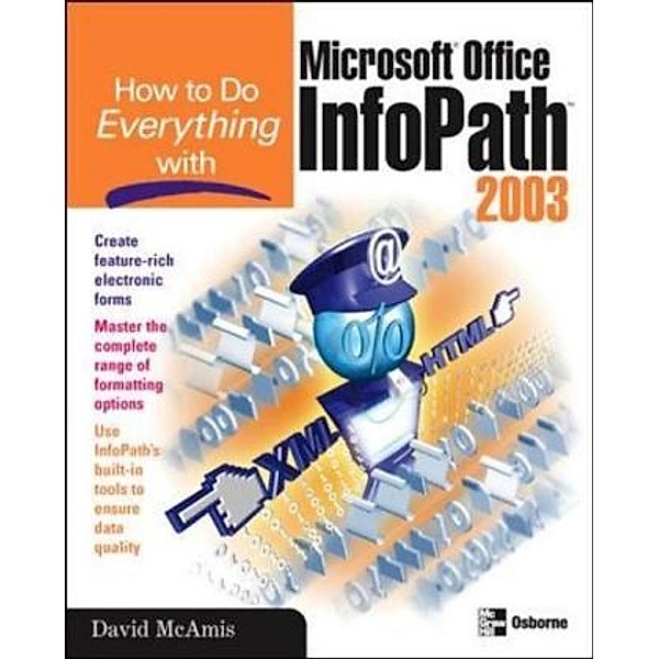 How To Do Everything with Microsoft Office InfoPath 2003, David McAmis